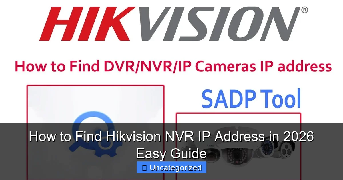 How to Find Hikvision NVR IP Address in 2026 Easy Guide