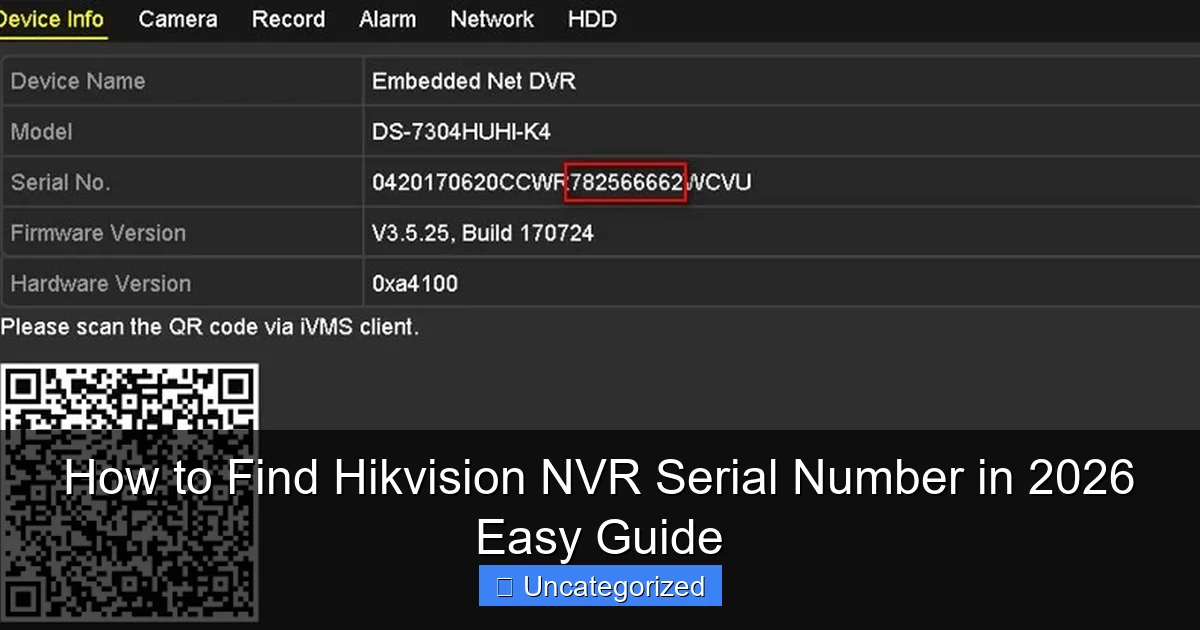 How to Find Hikvision NVR Serial Number in 2026 Easy Guide