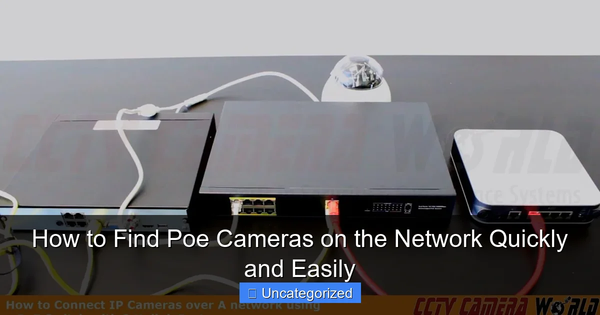 How to Find Poe Cameras on the Network Quickly and Easily
