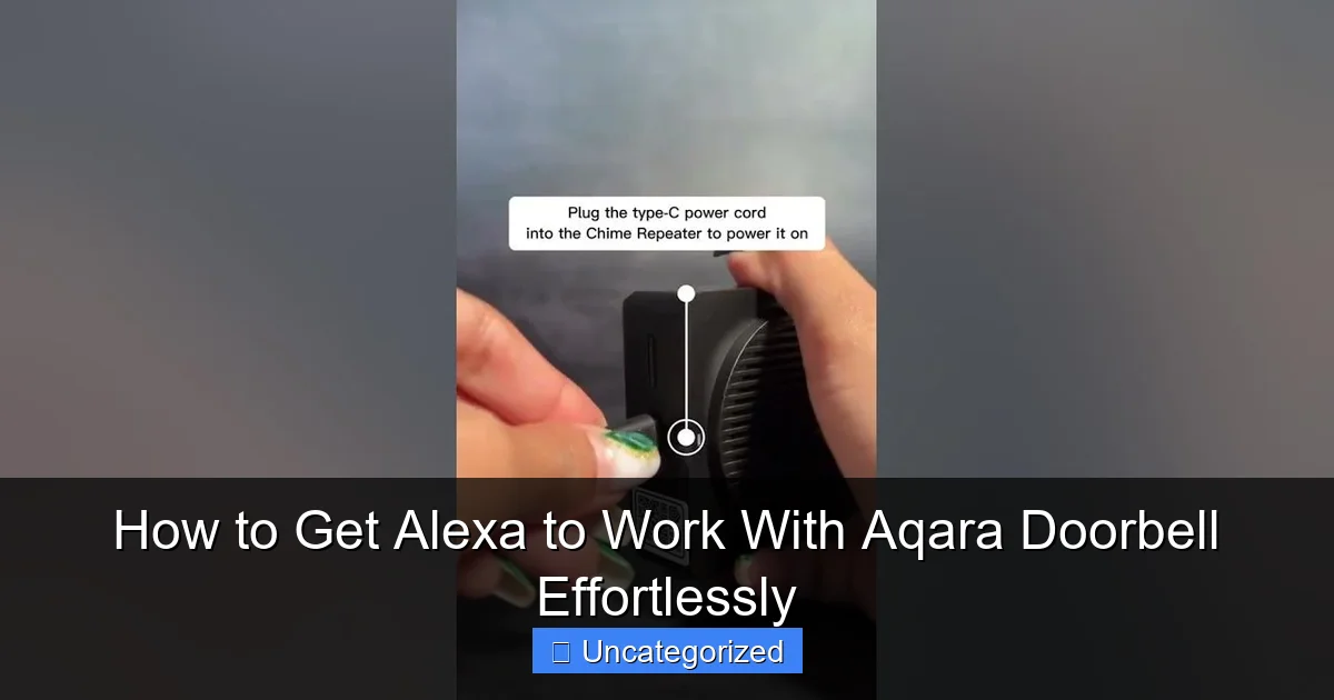 How to Get Alexa to Work With Aqara Doorbell Effortlessly