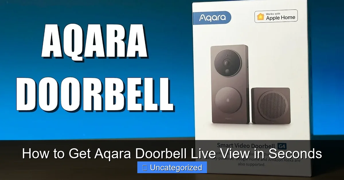 How to Get Aqara Doorbell Live View in Seconds