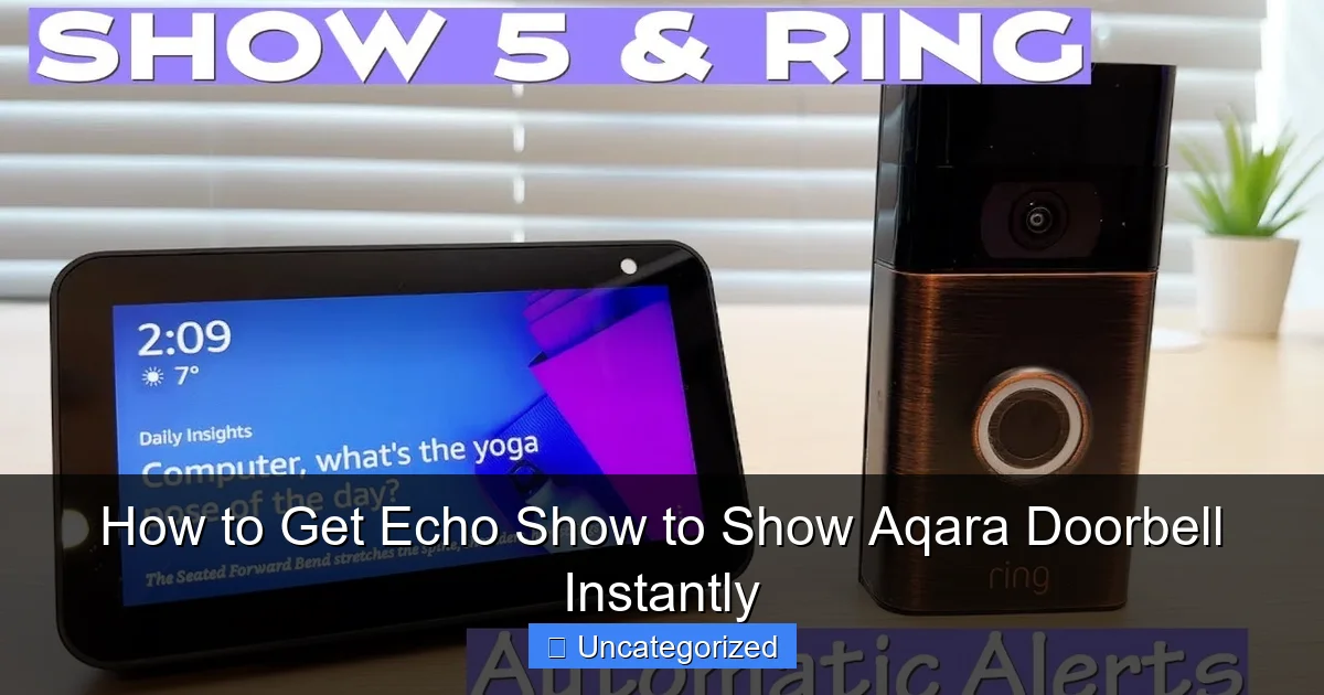 How to Get Echo Show to Show Aqara Doorbell Instantly