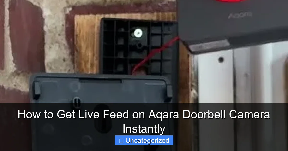 How to Get Live Feed on Aqara Doorbell Camera Instantly