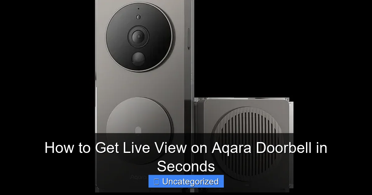 How to Get Live View on Aqara Doorbell in Seconds