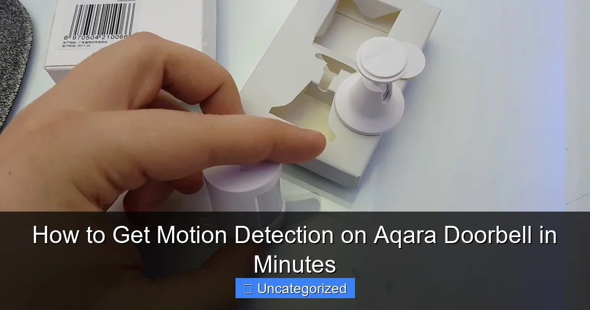How to Get Motion Detection on Aqara Doorbell in Minutes