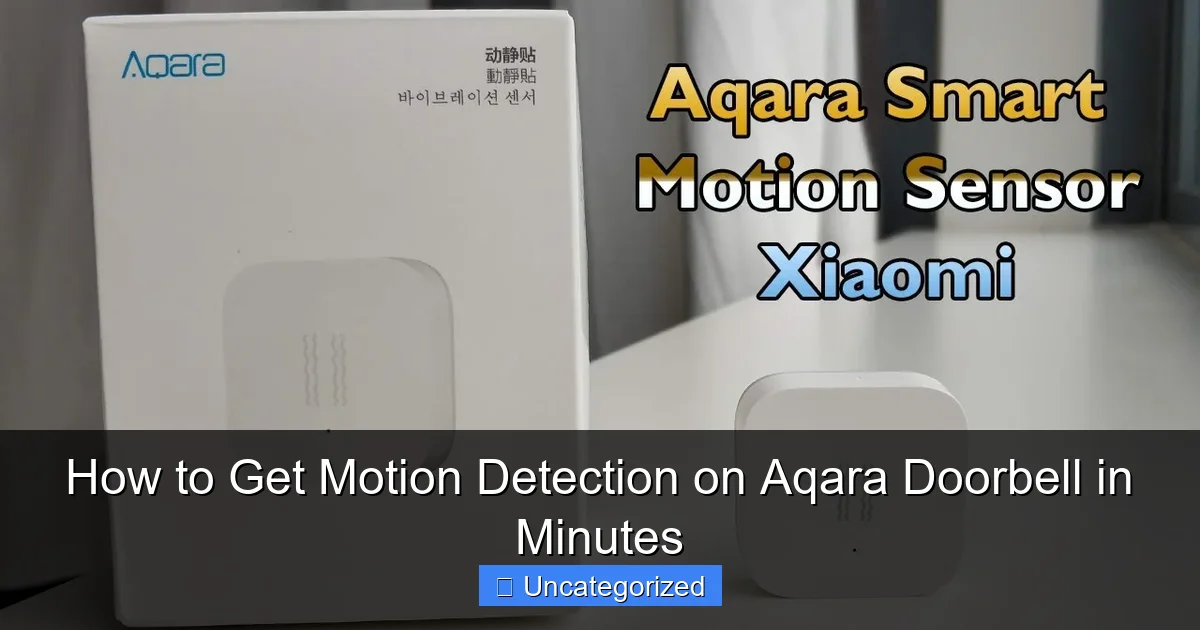 How to Get Motion Detection on Aqara Doorbell in Minutes