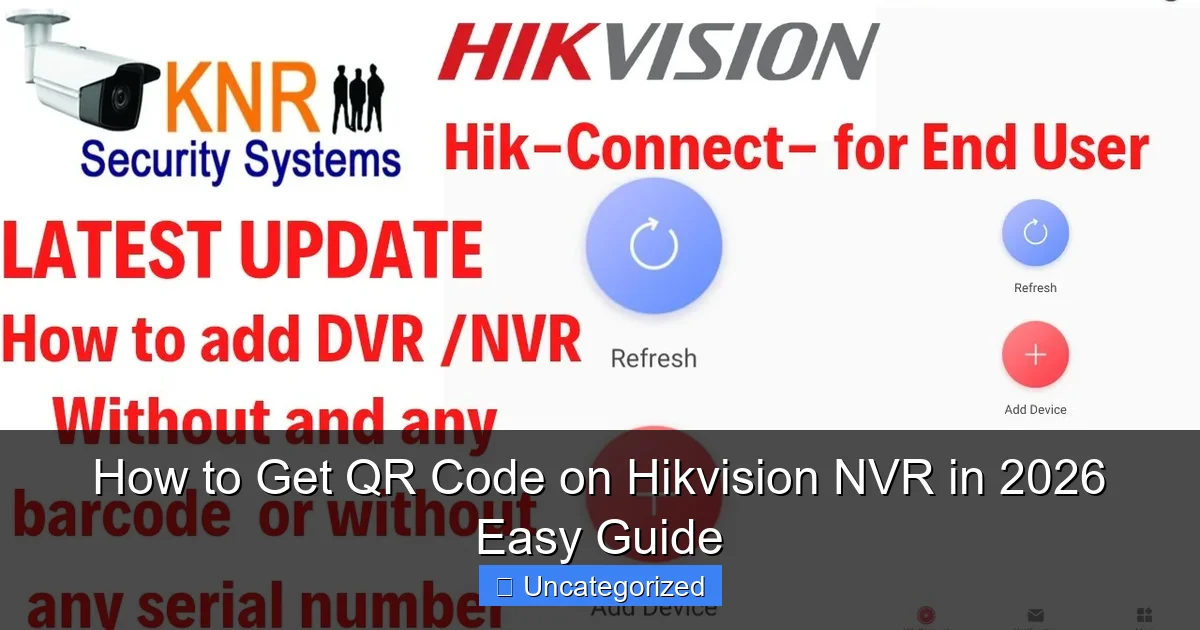 How to Get QR Code on Hikvision NVR in 2026 Easy Guide