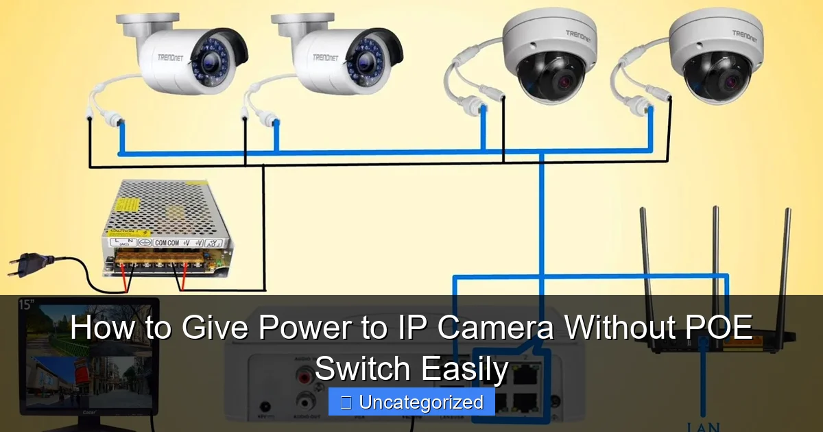 How to Give Power to IP Camera Without POE Switch Easily