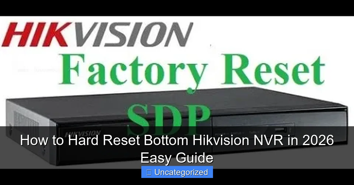 How to Hard Reset Bottom Hikvision NVR in 2026 Easy Guide