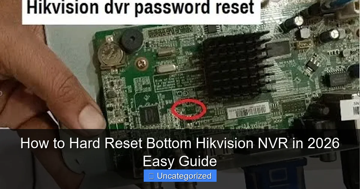How to Hard Reset Bottom Hikvision NVR in 2026 Easy Guide
