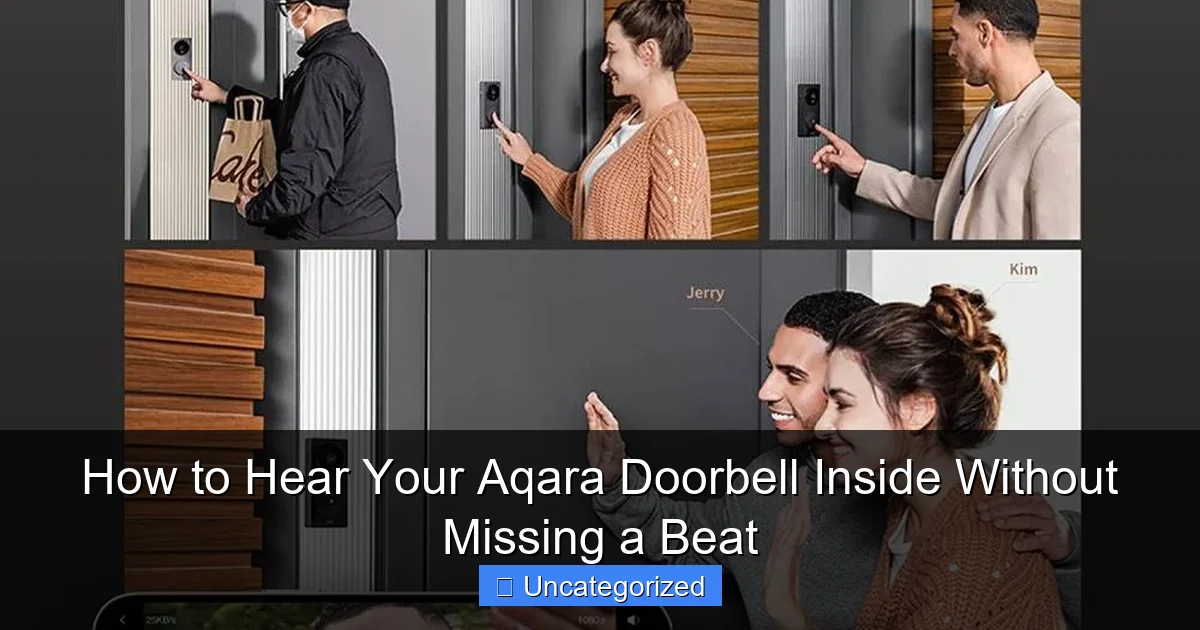 How to Hear Your Aqara Doorbell Inside Without Missing a Beat