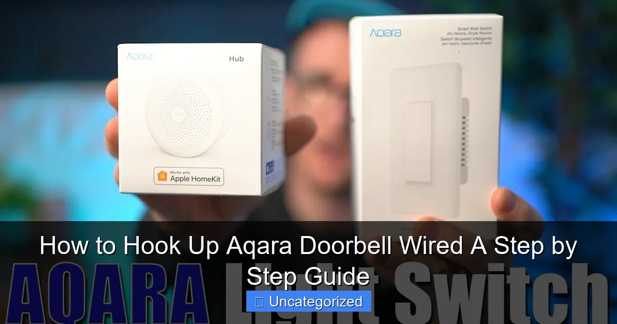 How to Hook Up Aqara Doorbell Wired A Step by Step Guide