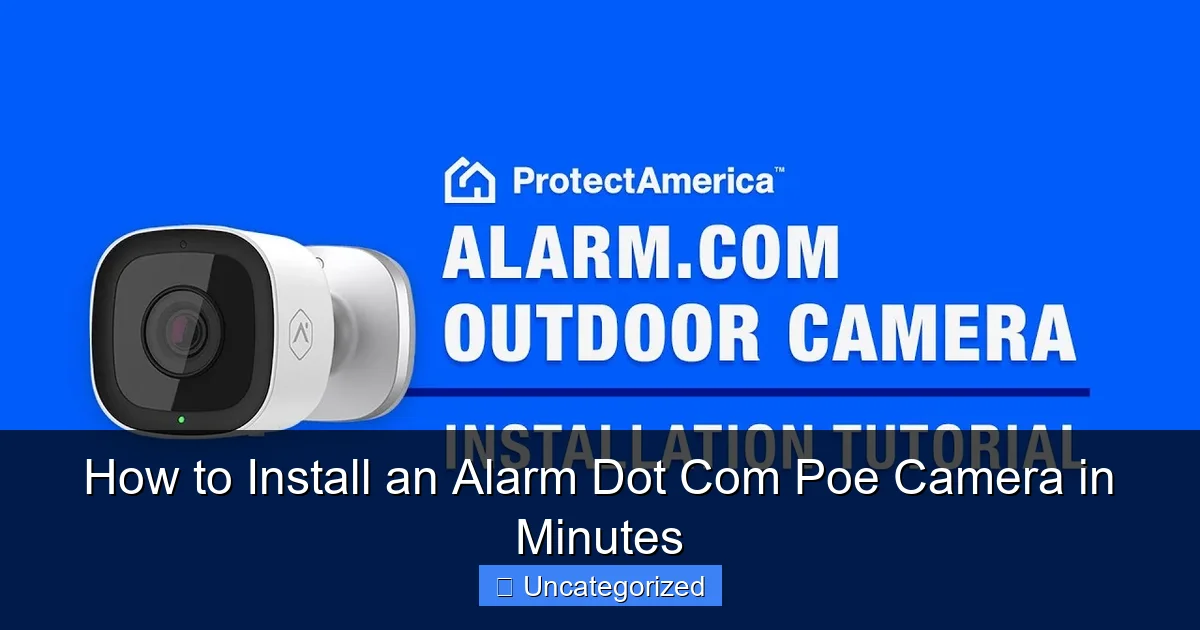 How to Install an Alarm Dot Com Poe Camera in Minutes