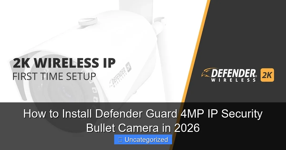 How to Install Defender Guard 4MP IP Security Bullet Camera in 2026