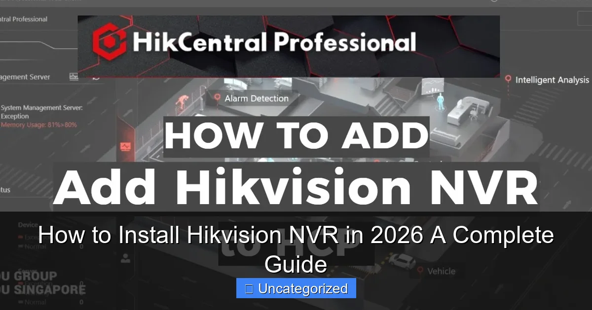 How to Install Hikvision NVR in 2026 A Complete Guide