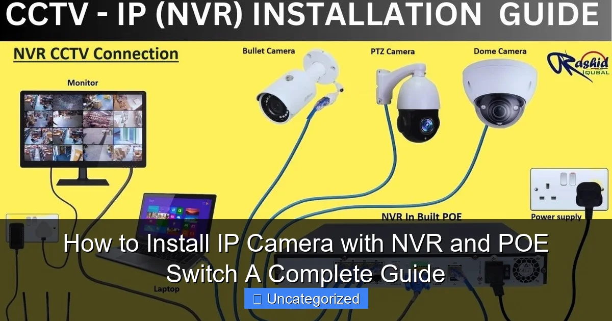 How to Install IP Camera with NVR and POE Switch A Complete Guide