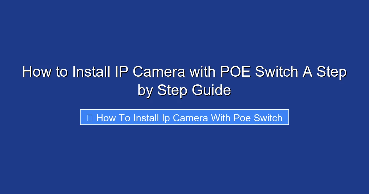 How to Install IP Camera with POE Switch A Step by Step Guide