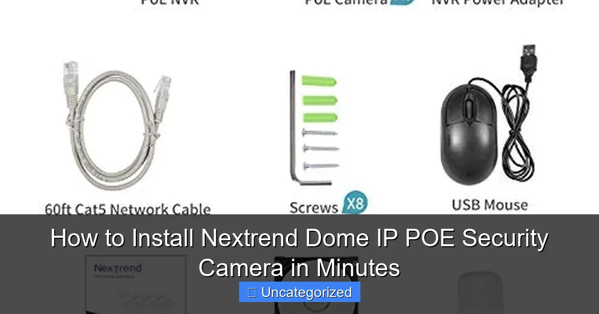 How to Install Nextrend Dome IP POE Security Camera in Minutes