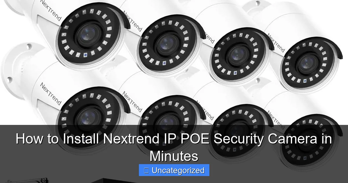 How to Install Nextrend IP POE Security Camera in Minutes