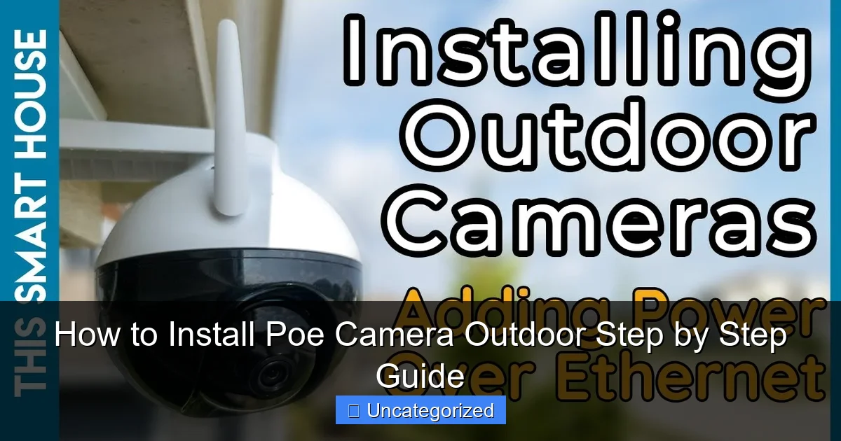 How to Install Poe Camera Outdoor Step by Step Guide