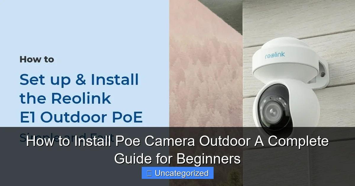 How to Install Poe Camera Outdoor A Complete Guide for Beginners
