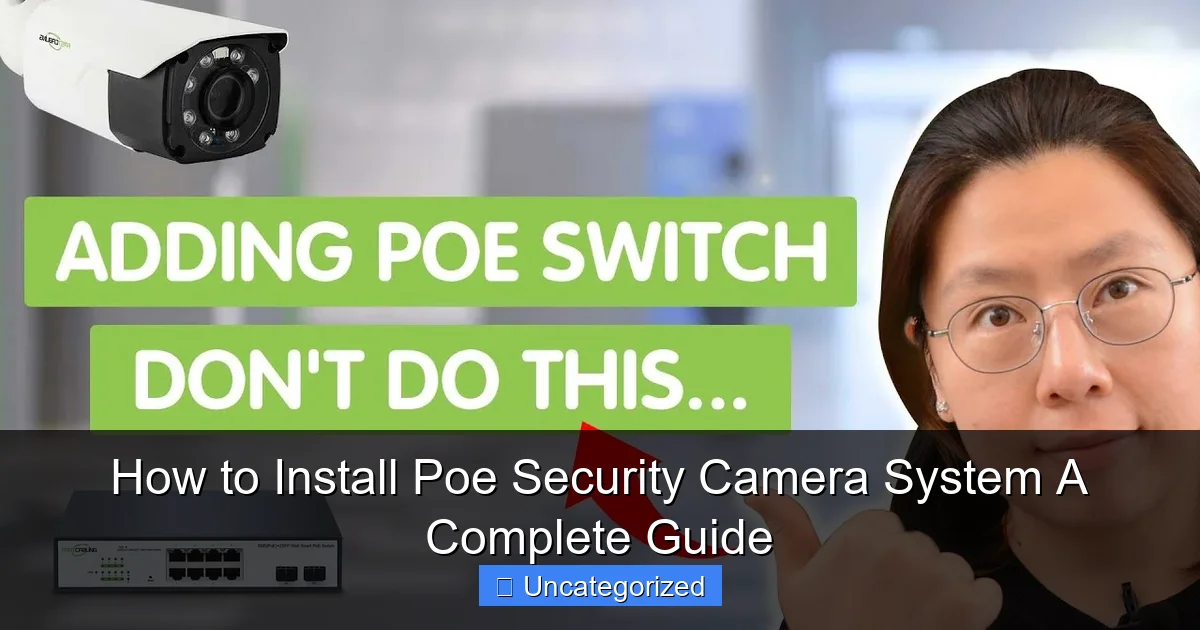 How to Install Poe Security Camera System A Complete Guide