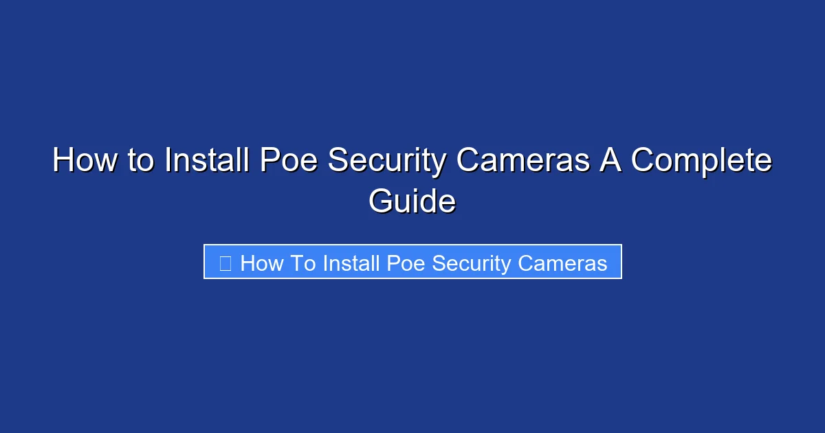 How to Install Poe Security Cameras A Complete Guide
