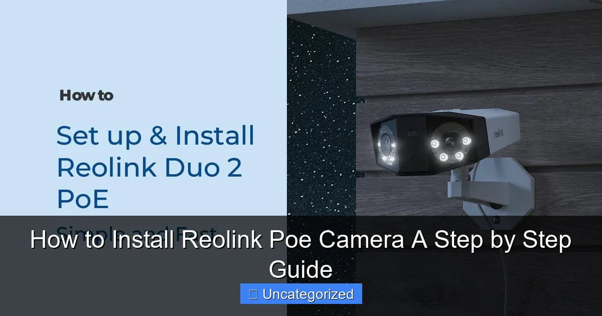 How to Install Reolink Poe Camera A Step by Step Guide