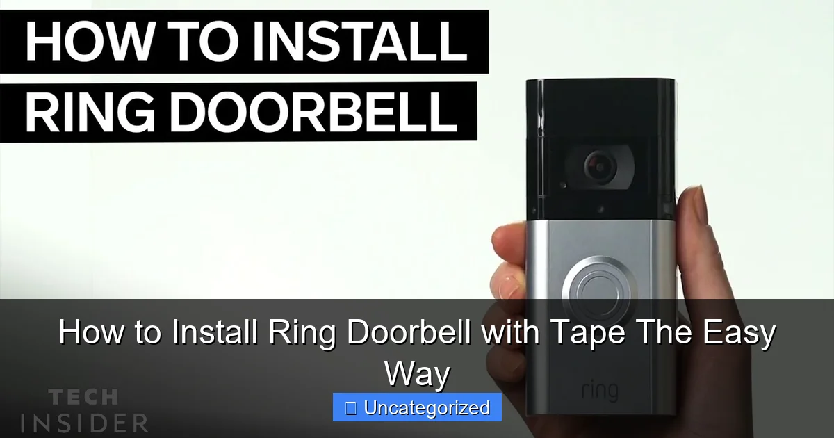 How to Install Ring Doorbell with Tape The Easy Way