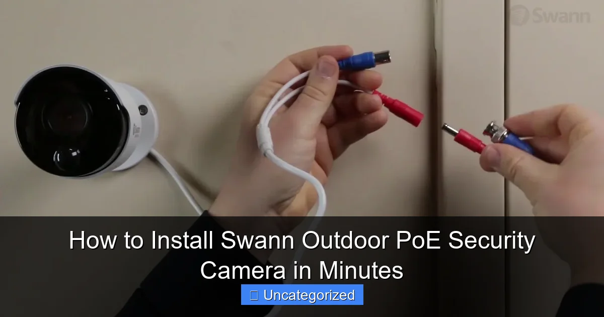 How to Install Swann Outdoor PoE Security Camera in Minutes