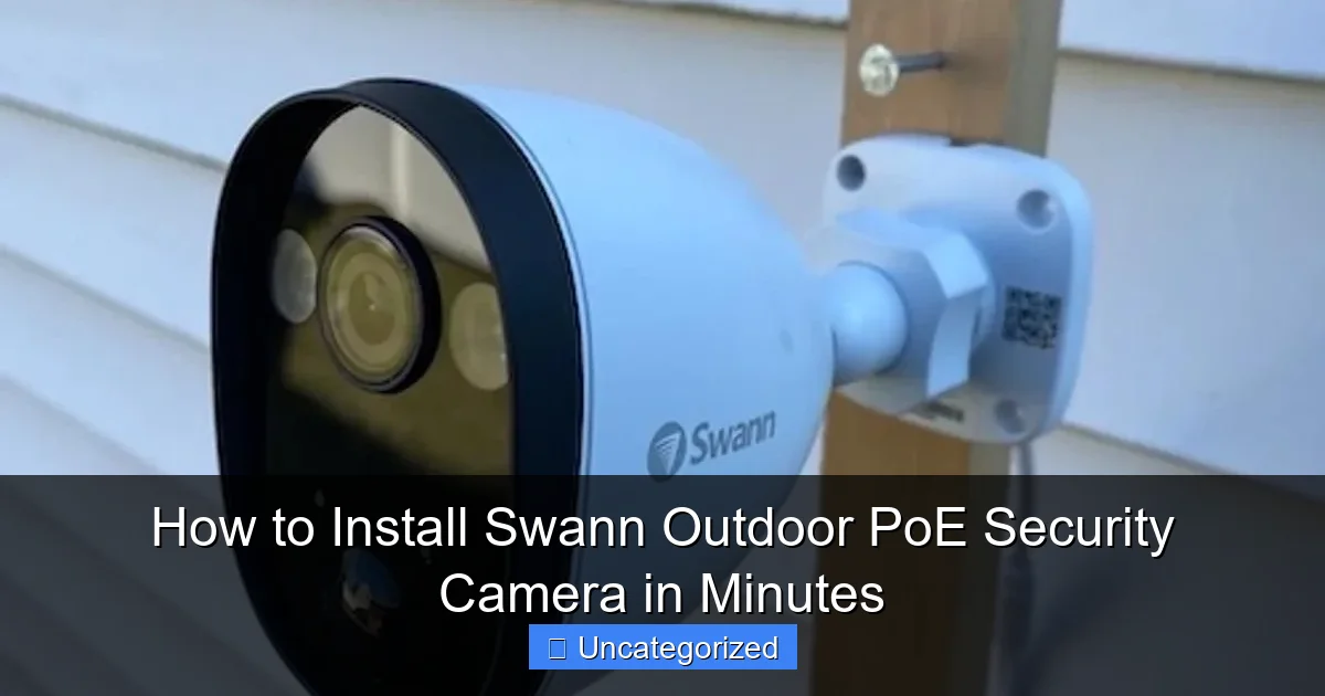 How to Install Swann Outdoor PoE Security Camera in Minutes