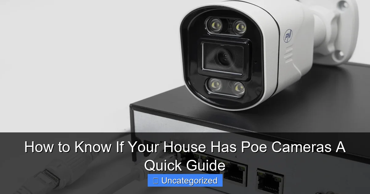 How to Know If Your House Has Poe Cameras A Quick Guide
