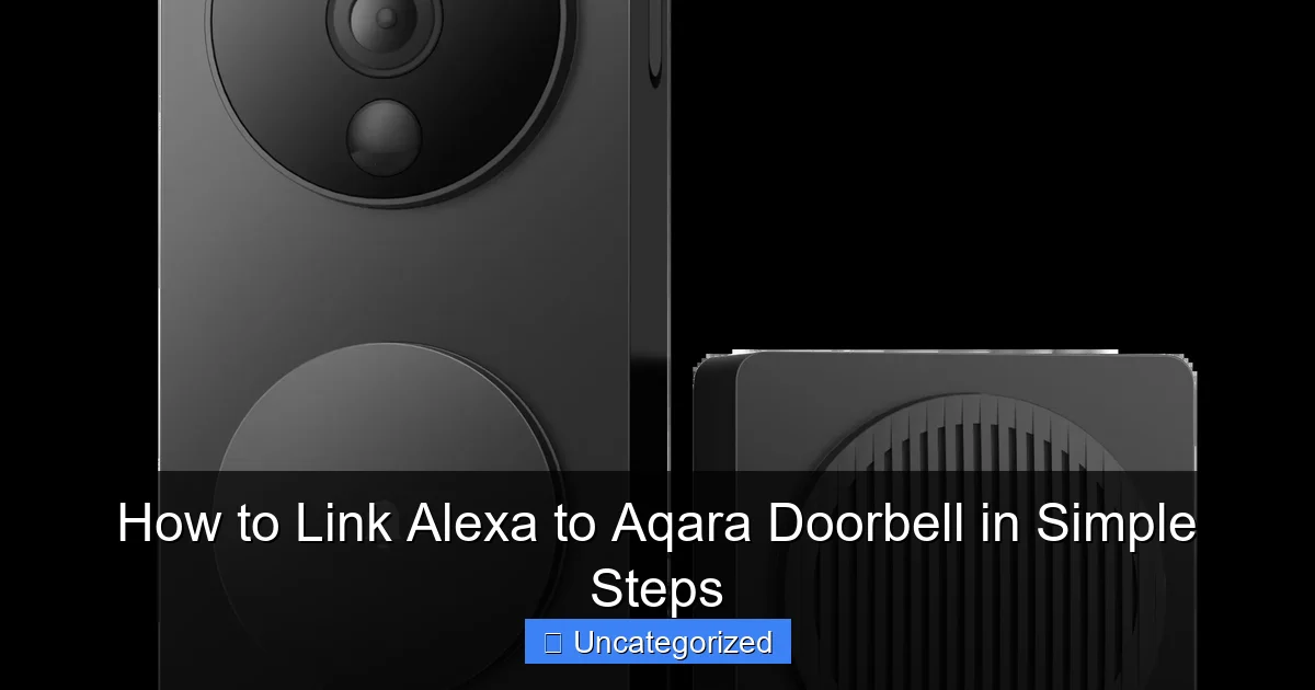 How to Link Alexa to Aqara Doorbell in Simple Steps