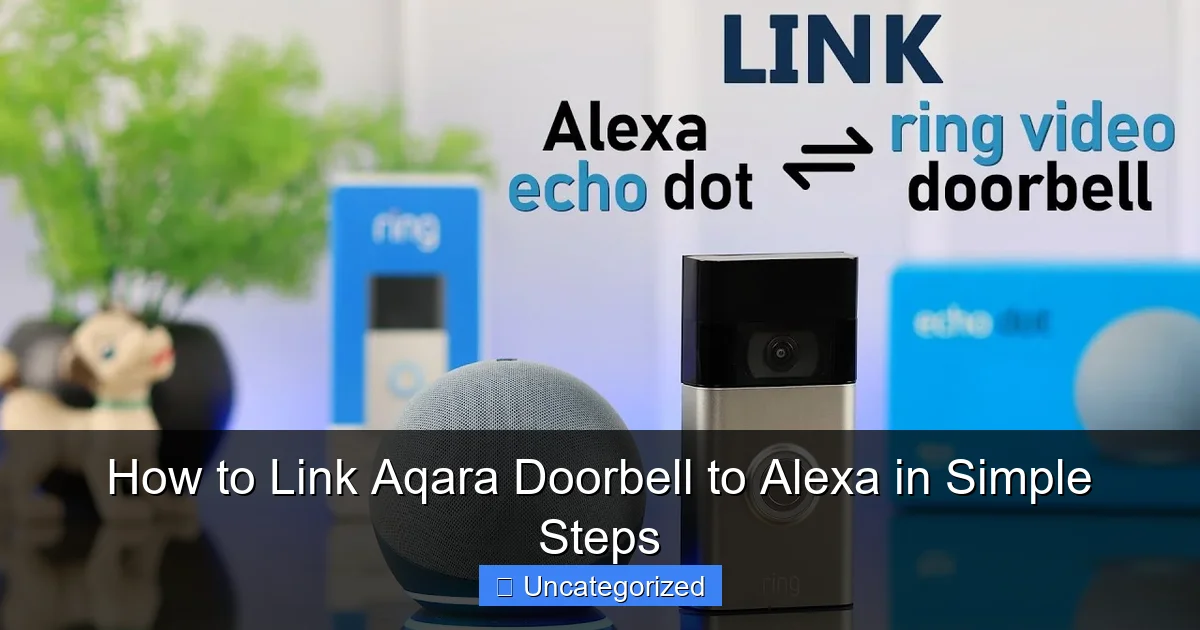 How to Link Aqara Doorbell to Alexa in Simple Steps