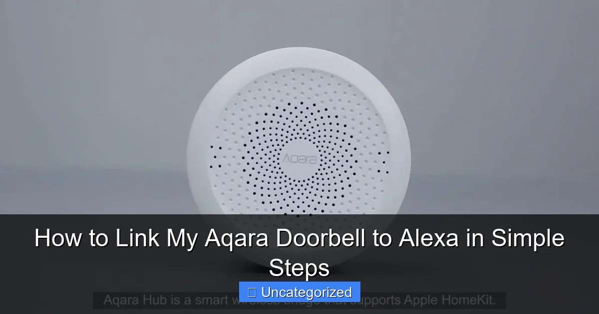 How to Link My Aqara Doorbell to Alexa in Simple Steps