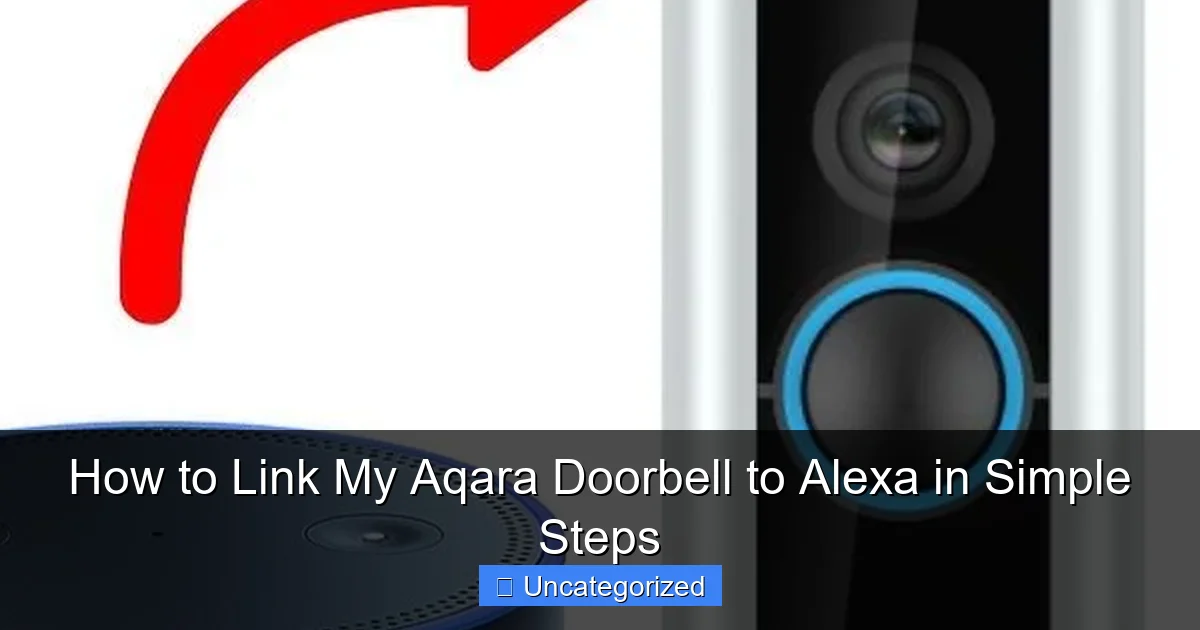 How to Link My Aqara Doorbell to Alexa in Simple Steps