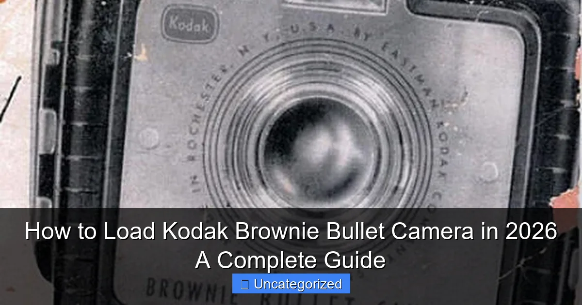How to Load Kodak Brownie Bullet Camera in 2026 A Complete Guide