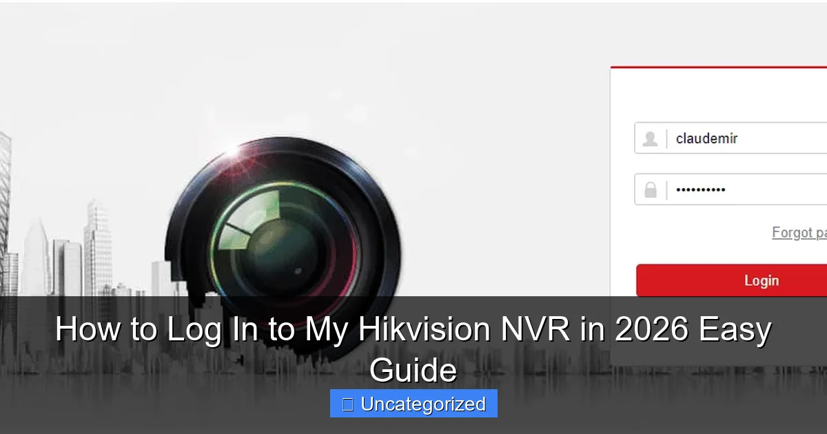 How to Log In to My Hikvision NVR in 2026 Easy Guide