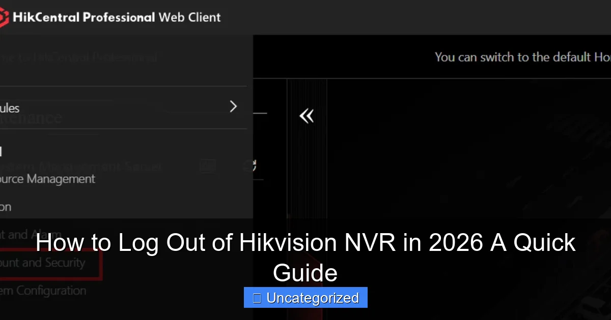 How to Log Out of Hikvision NVR in 2026 A Quick Guide