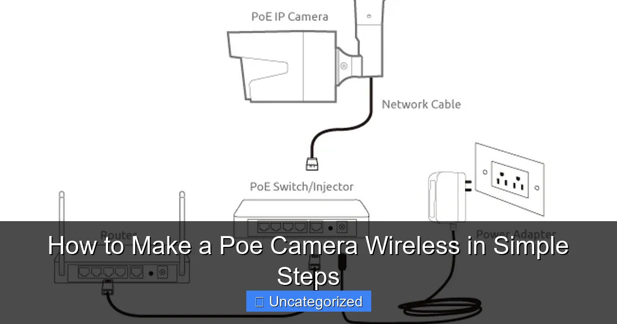 How to Make a Poe Camera Wireless in Simple Steps