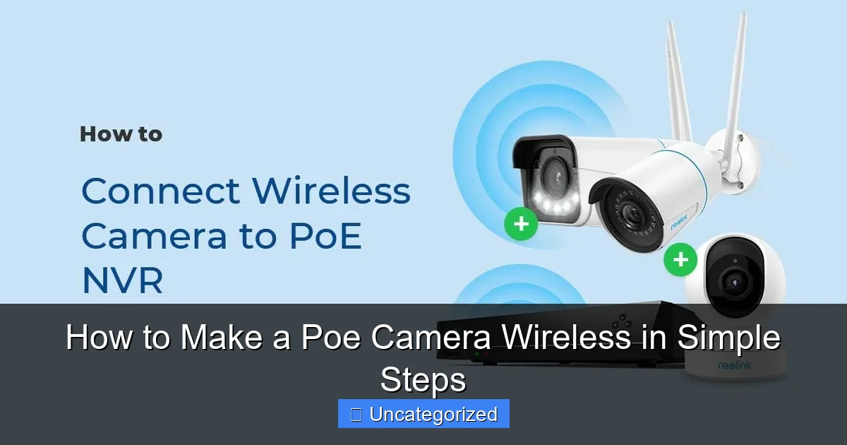 How to Make a Poe Camera Wireless in Simple Steps