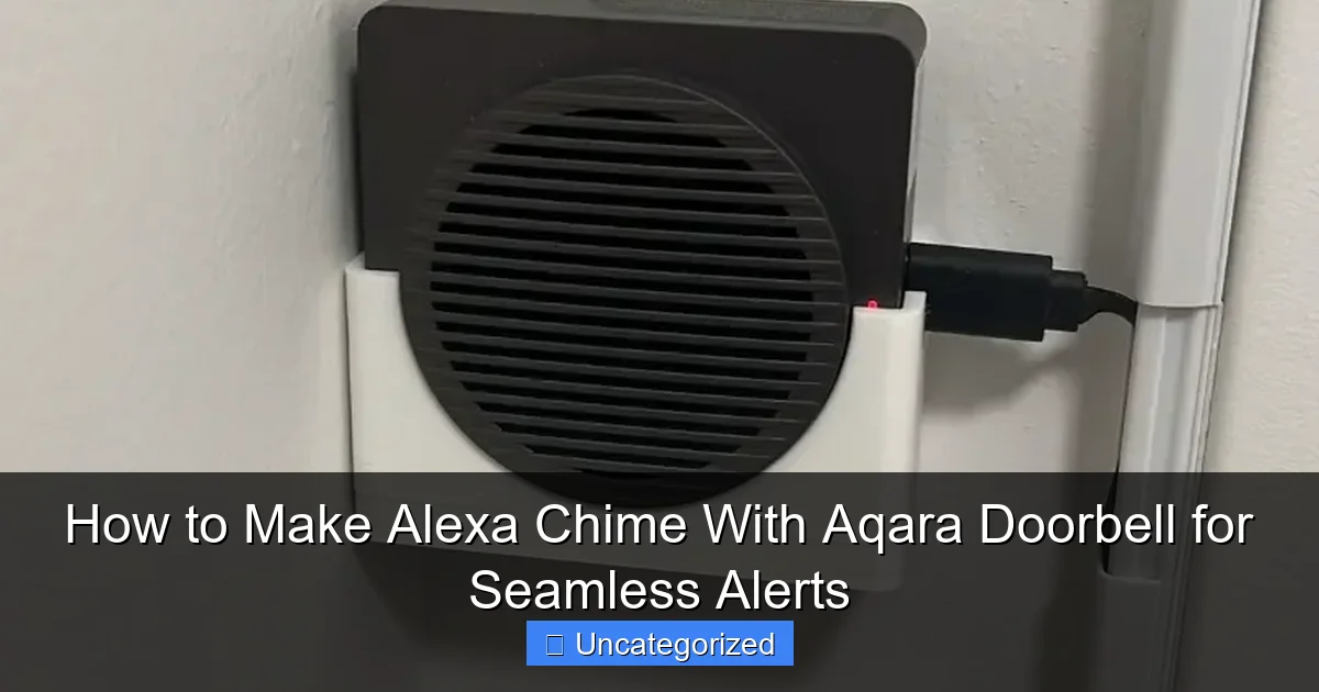 How to Make Alexa Chime With Aqara Doorbell for Seamless Alerts