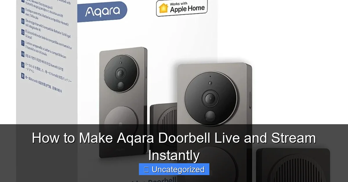 How to Make Aqara Doorbell Live and Stream Instantly