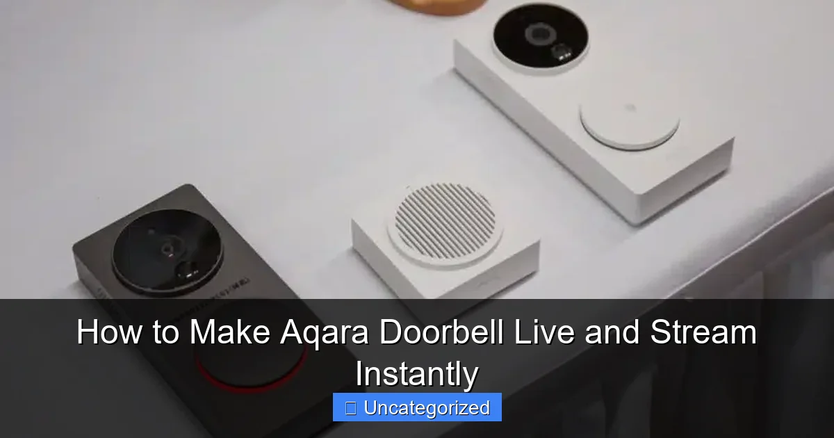 How to Make Aqara Doorbell Live and Stream Instantly