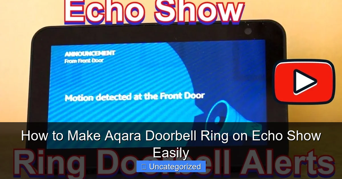 How to Make Aqara Doorbell Ring on Echo Show Easily