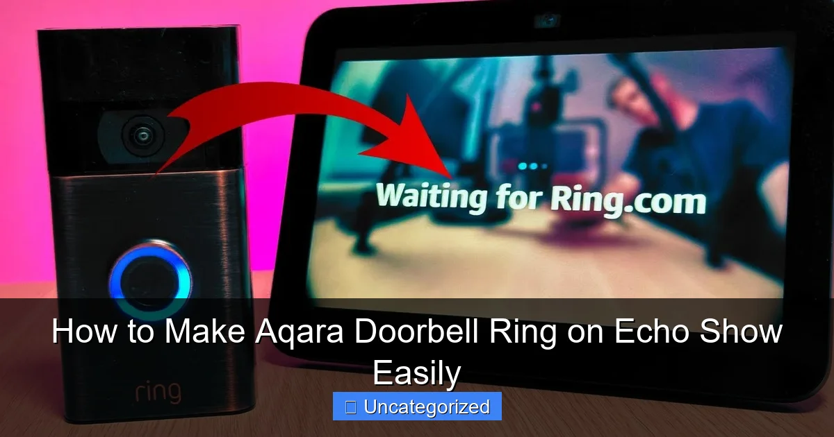 How to Make Aqara Doorbell Ring on Echo Show Easily