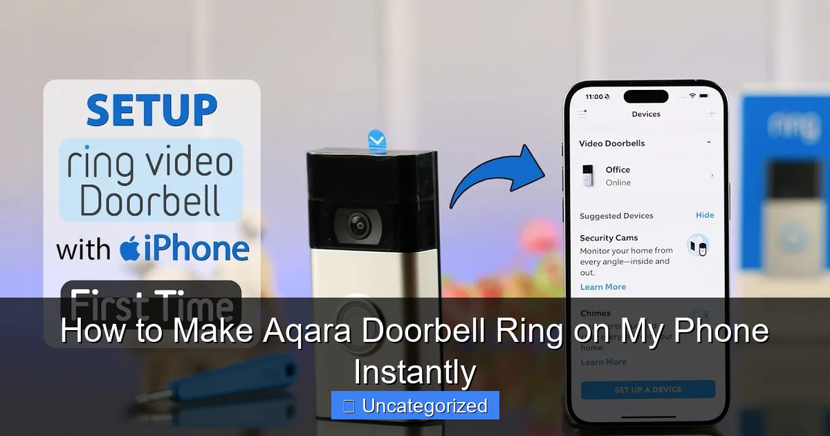 How to Make Aqara Doorbell Ring on My Phone Instantly