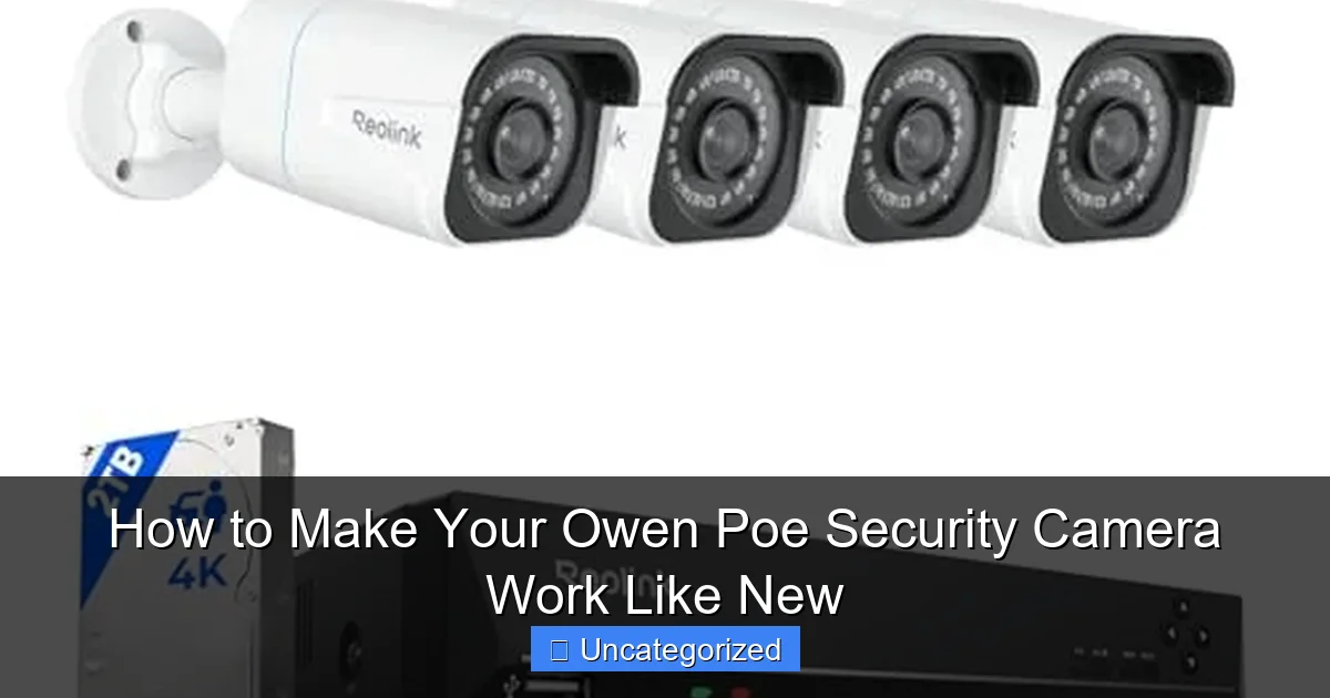 How to Make Your Owen Poe Security Camera Work Like New