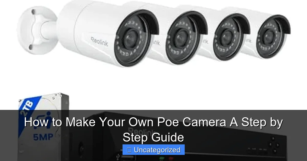 How to Make Your Own Poe Camera A Step by Step Guide