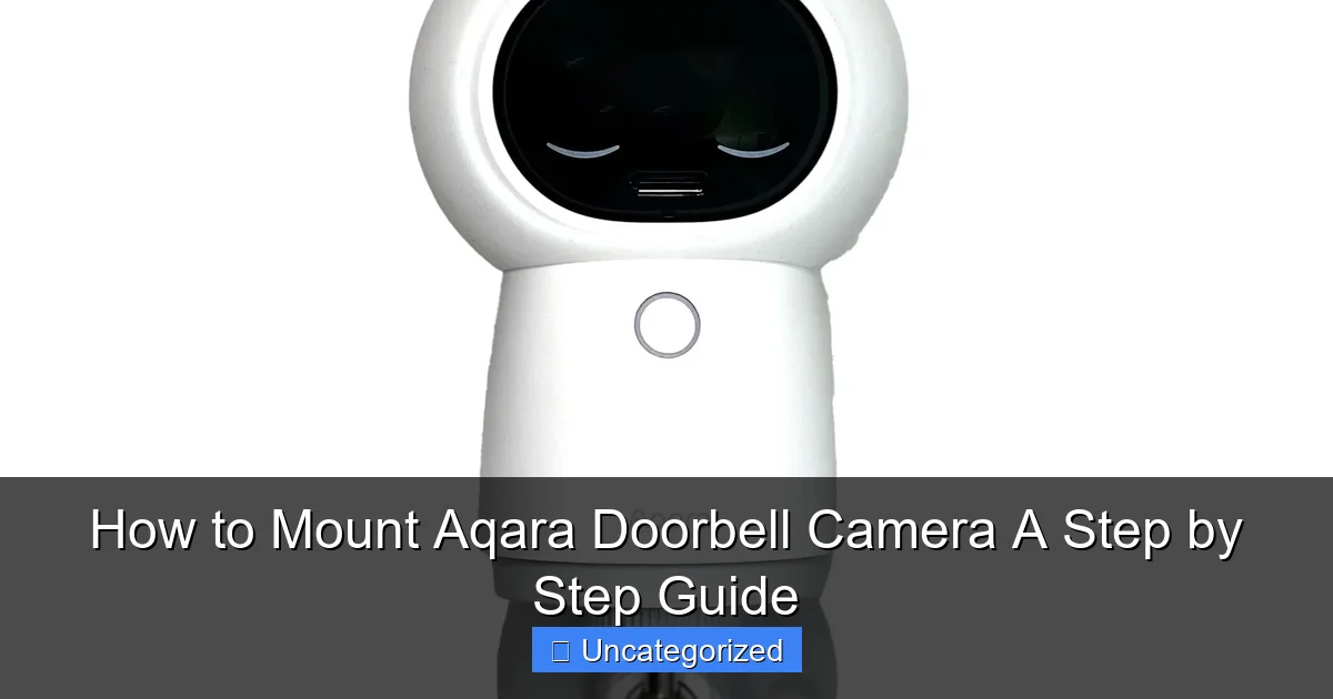 How to Mount Aqara Doorbell Camera A Step by Step Guide